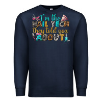 Navy i'm the nail tech they told you about bbs Premium Sweatshirt - BundleAndBundleShop