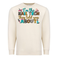Sandshell i'm the nail tech they told you about bbs Premium Sweatshirt - BundleAndBundleShop
