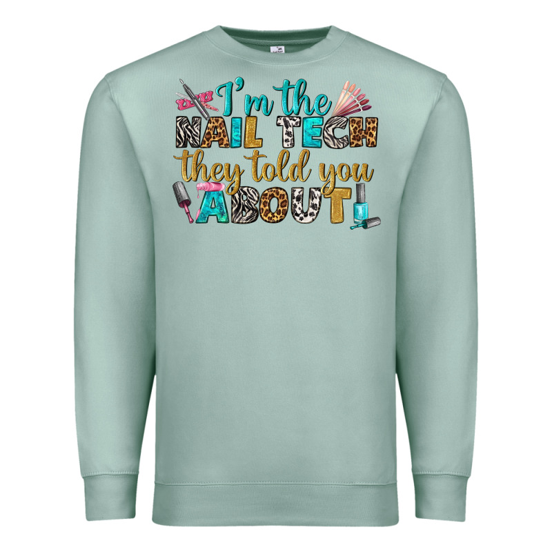 I'm The Nail Tech They Told You About Bbs Premium Sweatshirt by BundleAndBundleShop | Teevron