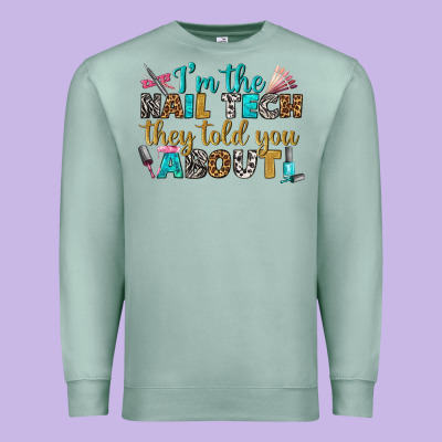 I'm The Nail Tech They Told You About Bbs Premium Sweatshirt Designed By Bundleandbundleshop