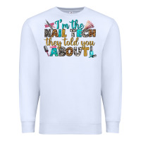 White i'm the nail tech they told you about bbs Premium Sweatshirt - BundleAndBundleShop