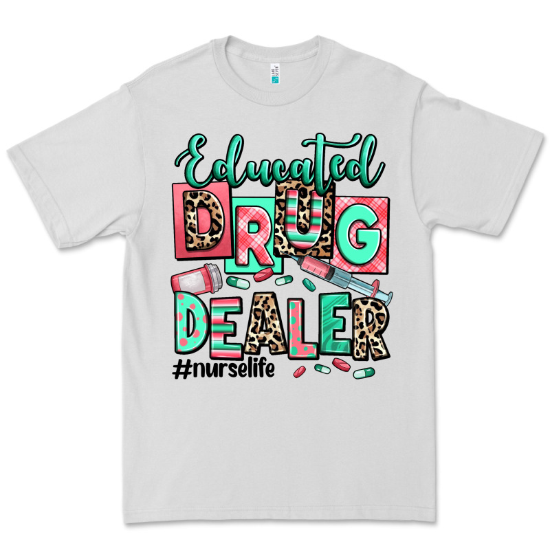 Educated Drug Dealer Nurse Life Premium Tee by RanaPortraitStore | Teevron