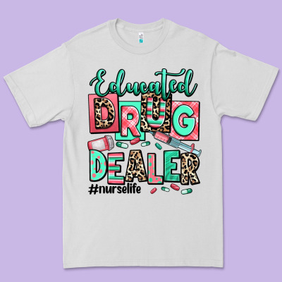 Premium Tee educated drug dealer nurse life