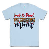 Dusty Blue loud and proud wrestling mom Classic Tee - LillyAllenDesigns