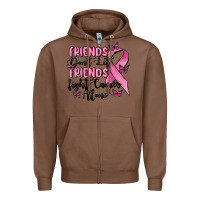 Chestnut friends dont let friends fight cancer alone Zipper Hoodie - MaliasSmallBusiness