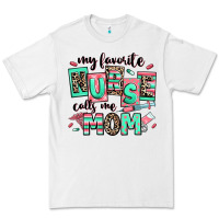 White my favorite nurse calls me mom Premium Tee - RanaPortraitStore