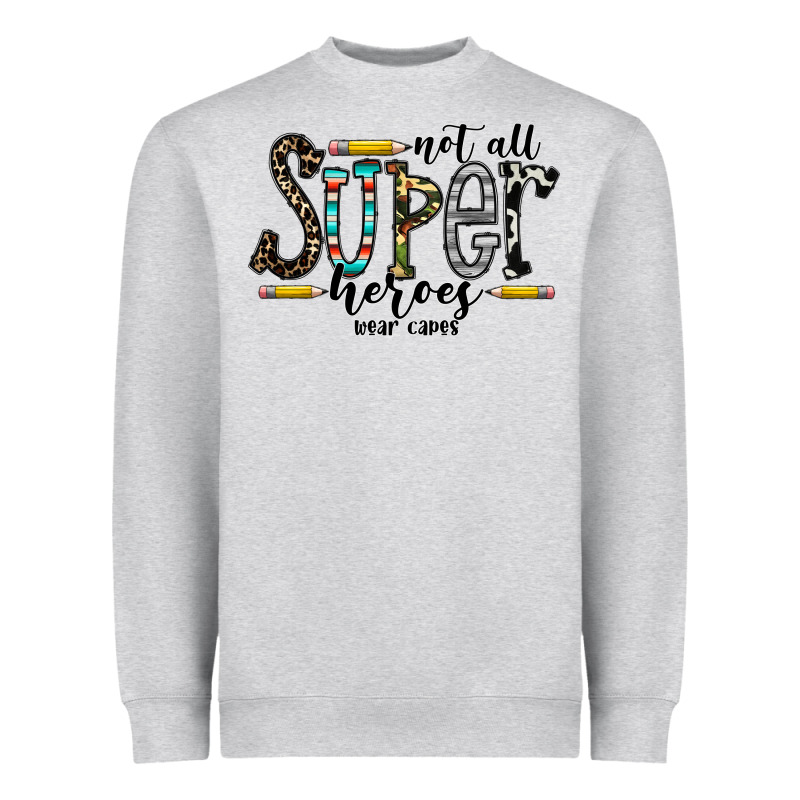 Not All Super Heroes Wear Capes Heavyweight Sweatshirt by CowhideDigitalArt | Teevron
