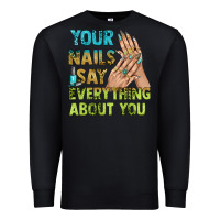 Black your nails say everything about you bbs Premium Sweatshirt - BundleAndBundleShop