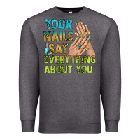 Charcoal Heather your nails say everything about you bbs Premium Sweatshirt - BundleAndBundleShop