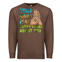 Chestnut your nails say everything about you bbs Premium Sweatshirt - BundleAndBundleShop