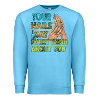 Ocean Blue your nails say everything about you bbs Premium Sweatshirt - BundleAndBundleShop