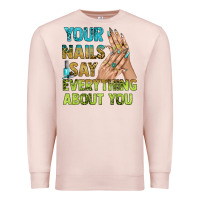 Pale Pink your nails say everything about you bbs Premium Sweatshirt - BundleAndBundleShop