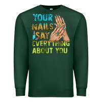 Sports Green your nails say everything about you bbs Premium Sweatshirt - BundleAndBundleShop