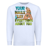 White your nails say everything about you bbs Premium Sweatshirt - BundleAndBundleShop