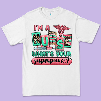 Premium Tee im a nurse whats your superpower