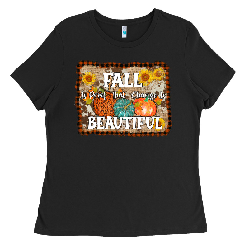 Fall Is Proof That Change Is Beautiful Ladies Tee by AdoDesignShop | Teevron