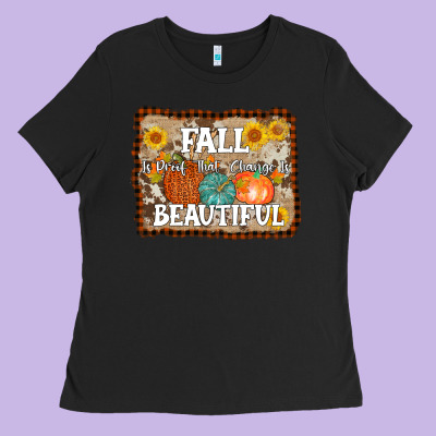 Fall Is Proof That Change Is Beautiful Ladies Tee Designed By Adodesignshop
