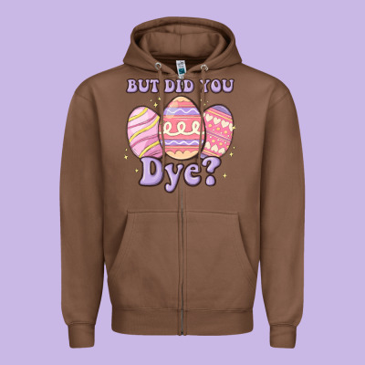 But Did You Dye Zipper Hoodie Designed By Maliassmallbusiness