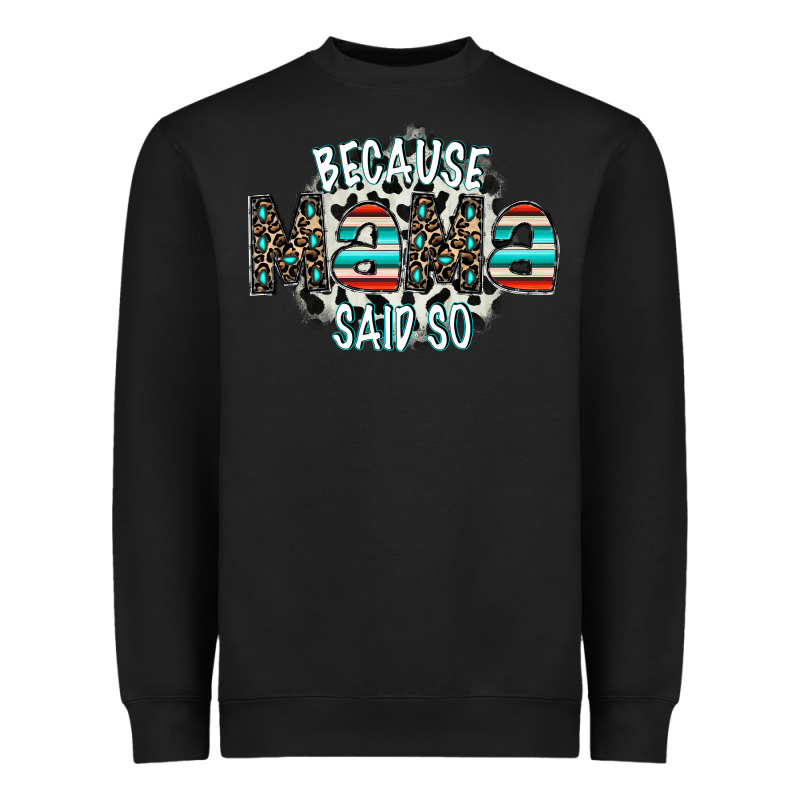 Because Mama Said So Heavyweight Sweatshirt by CowhideDigitalArt | Teevron
