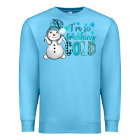 Ocean Blue i'm so freaking cold bbs Premium Sweatshirt - BundleAndBundleShop