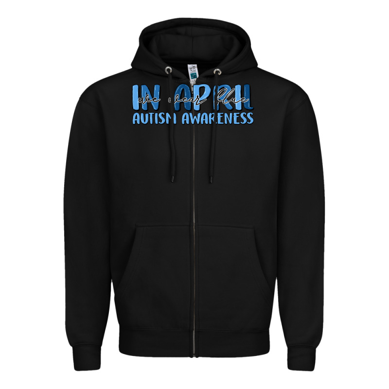 In April We Wear Blue Autism Awareness Zipper Hoodie by MaliasSmallBusiness | Teevron