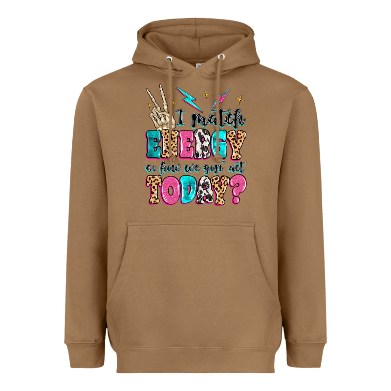 I Match Energy So How We Gon' Act Today Heavyweight Hoodie by MaliasSmallBusiness | Teevron