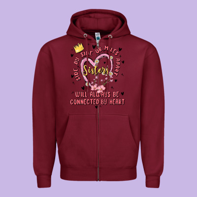 Side By Side Or Miles Apart Sisters Will Always Be Connected By Heart Zipper Hoodie Designed By Maliassmallbusiness