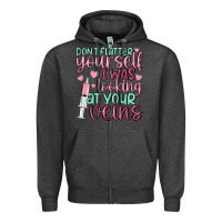 Charcoal Heather don't flatter yourself i was looking at your veins Zipper Hoodie - MaliasSmallBusiness