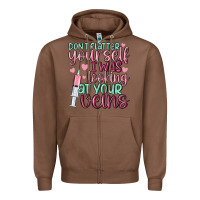 Chestnut don't flatter yourself i was looking at your veins Zipper Hoodie - MaliasSmallBusiness