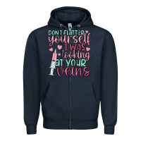 Navy don't flatter yourself i was looking at your veins Zipper Hoodie - MaliasSmallBusiness