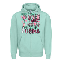 Seafoam don't flatter yourself i was looking at your veins Zipper Hoodie - MaliasSmallBusiness