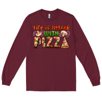 Burgundy life is better with pizza Long Sleeve Tee - AdoDesignShop