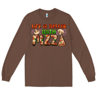 Chestnut life is better with pizza Long Sleeve Tee - AdoDesignShop