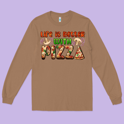 Life Is Better With Pizza Long Sleeve Tee Designed By Adodesignshop