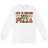 White life is better with pizza Long Sleeve Tee - AdoDesignShop