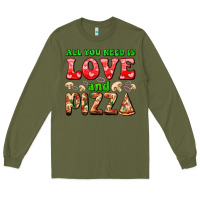 Army Green all you need is love and pizza Long Sleeve Tee - AdoDesignShop