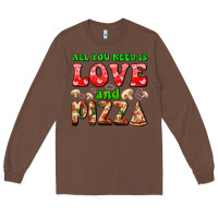 Chestnut all you need is love and pizza Long Sleeve Tee - AdoDesignShop