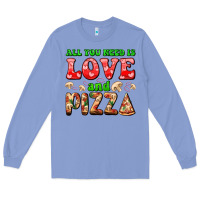 Colony Blue all you need is love and pizza Long Sleeve Tee - AdoDesignShop