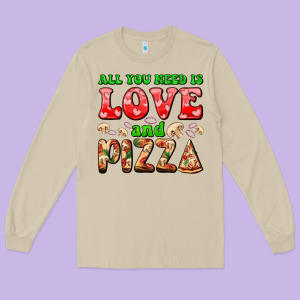 All You Need Is Love And Pizza Long Sleeve Tee Designed By Adodesignshop