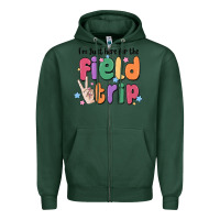 Sports Green i'm just here for the field trip Zipper Hoodie - MaliasSmallBusiness