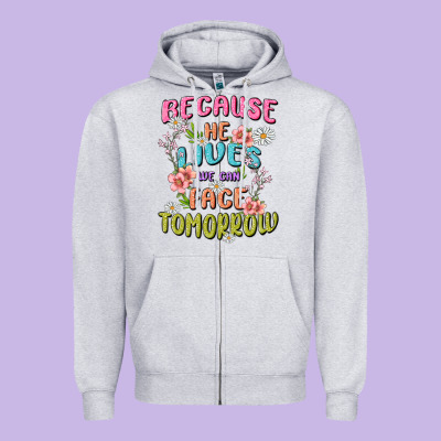 Because He Lives Face Tomorrow Zipper Hoodie Designed By Maliassmallbusiness