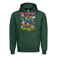 Sports Green because he lives face tomorrow Zipper Hoodie - MaliasSmallBusiness