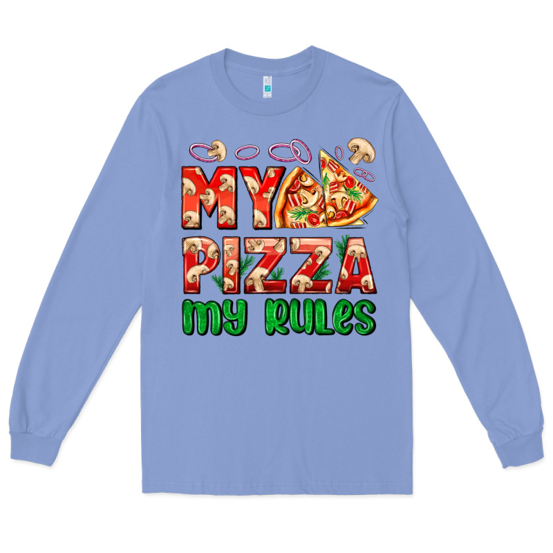 My Pizza  My Rules Long Sleeve Tee by AdoDesignShop | Teevron