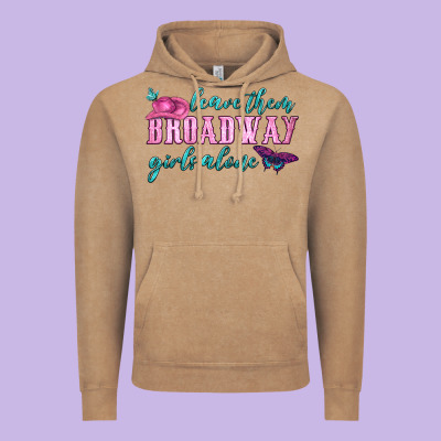 Leave Them Broadway Girls Alone Vintage Hoodie Designed By Hra Design Shop