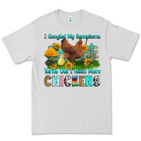 I Googled My Symptoms Turns Out I Need More Chicke Premium Tee | Teevron