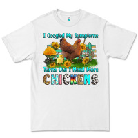 White i googled my symptoms turns out i need more chicke Premium Tee - RanaPortraitStore