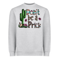 Don't Be A Prick Heavyweight Sweatshirt | Teevron
