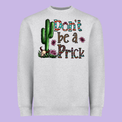 Don't Be A Prick Heavyweight Sweatshirt Designed By Cowhidedigitalart