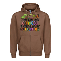 Chestnut if nothing ever changed thered be no butterflies Zipper Hoodie - MaliasSmallBusiness