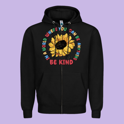 In A World Where You Can Be Anything Be Kind Zipper Hoodie Designed By Maliassmallbusiness